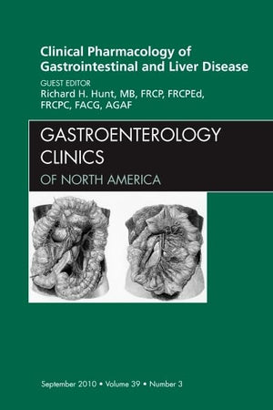 Clinical Pharmacology of Gastrointestinal and Liver Disease An Issue of Gastroenterology Clinics (Volume 39-3) (The Clinics: Internal Medicine, Volume 39-3)