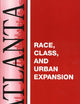 Atlanta: Race, Class And Urban Expansion (Comparitive American Cities)