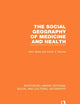 The Social Geography of Medicine and Health (RLE Social & Cultural Geography)
