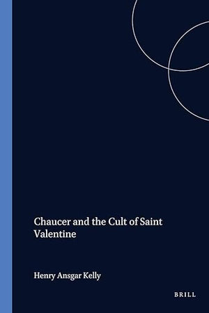 Chaucer and the Cult of Saint Valentine (Davis Medieval Texts and Studies, 5)