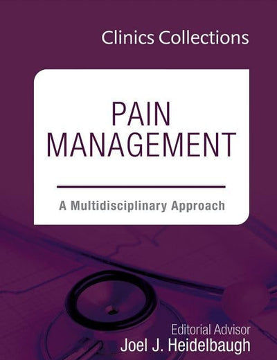 Pain Management: A Multidisciplinary Approach (Clinics Collections) (Volume 4C)