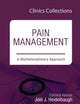 Pain Management: A Multidisciplinary Approach (Clinics Collections) (Volume 4C)