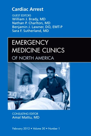 Cardiac Arrest, An Issue of Emergency Medicine Clinics (Volume 30-1) (The Clinics: Internal Medicine, Volume 30-1)