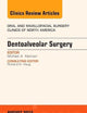 Dentoalveolar Surgery, An Issue of Oral and Maxillofacial Clinics of North America (Volume 27-3) (The Clinics: Dentistry, Volume 27-3)