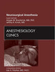 Neurosurgical Anesthesia, An Issue of Anesthesiology Clinics (Volume 30-2) (The Clinics: Surgery, Volume 30-2)