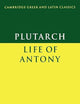 Plutarch: Life of Antony (Cambridge Greek and Latin Classics) (Volume 0)