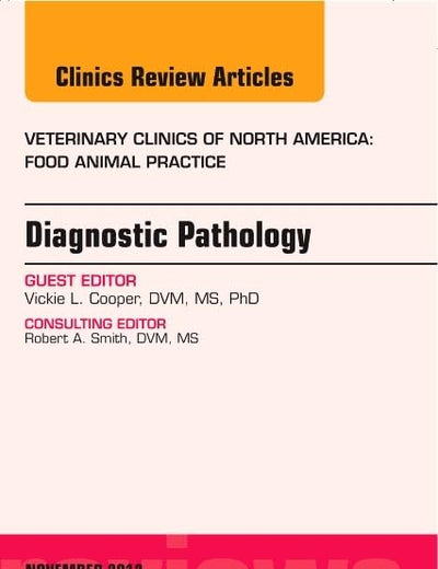 Diagnostic Pathology, An Issue of Veterinary Clinics: Food Animal Practice (Volume 28-3) (The Clinics: Veterinary Medicine, Volume 28-3)