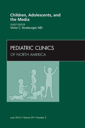 Children, Adolescents, and the Media, An Issue of Pediatric Clinics (Volume 59-3) (The Clinics: Internal Medicine, Volume 59-3)