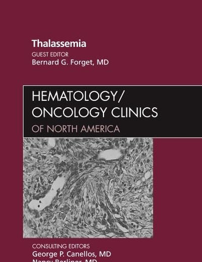 Thalassemia, An Issue of Hematology/Oncology Clinics of North America (Volume 24-6) (The Clinics: Internal Medicine, Volume 24-6)