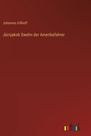 Jürnjakob Swehn der Amerikafahrer (German Edition)