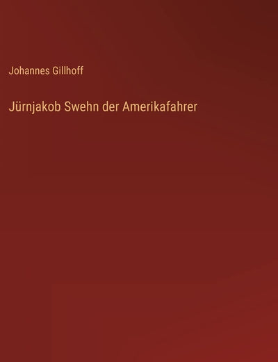 Jürnjakob Swehn der Amerikafahrer (German Edition)