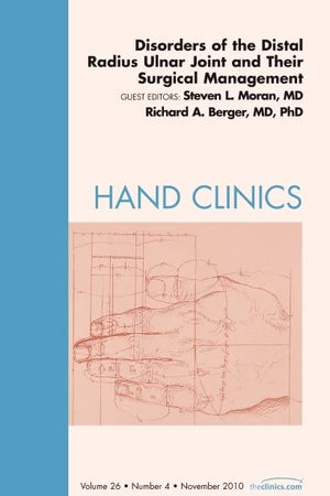 Disorders of the Distal Radius Ulnar Joint and Their Surgical Management, An Issue of Hand Clinics (Volume 26-4) (The Clinics: Orthopedics, Volume 26-4)