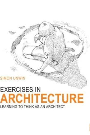 Exercises in Architecture: Learning to Think as an Architect