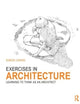 Exercises in Architecture: Learning to Think as an Architect