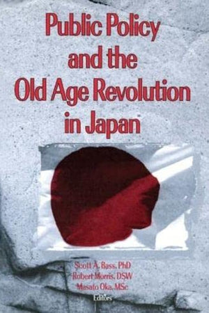 Public Policy and the Old Age Revolution in Japan
