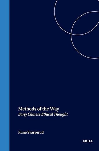 Methods of the Way: Early Chinese Ethical Thought (Sinica Leidensia, 42)