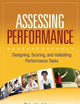 Assessing Performance: Designing, Scoring, and Validating Performance Tasks