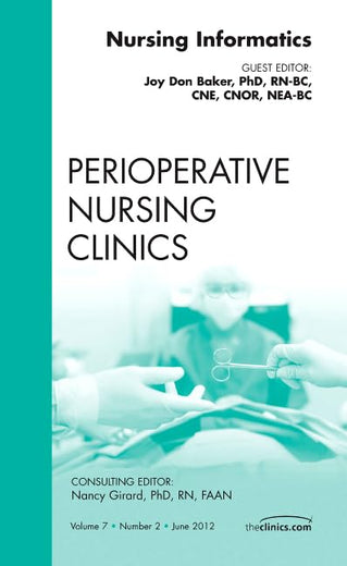 Nursing Informatics, An Issue of Perioperative Nursing Clinics (Volume 7-2) (The Clinics: Nursing, Volume 7-2)
