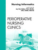 Nursing Informatics, An Issue of Perioperative Nursing Clinics (Volume 7-2) (The Clinics: Nursing, Volume 7-2)