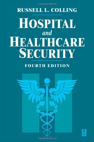 Hospital and Healthcare Security, Fourth Edition