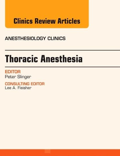 Thoracic Anesthesia, An Issue of Anesthesiology Clinics (Volume 30-4) (The Clinics: Internal Medicine, Volume 30-4)