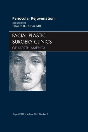 Periocular Rejuvenation, An Issue of Facial Plastic Surgery Clinics (Volume 18-3) (The Clinics: Surgery, Volume 18-3)