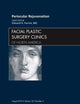 Periocular Rejuvenation, An Issue of Facial Plastic Surgery Clinics (Volume 18-3) (The Clinics: Surgery, Volume 18-3)