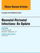 Neonatal-Perinatal Infections: An Update, An Issue of Clinics in Perinatology (Volume 42-1) (The Clinics: Internal Medicine, Volume 42-1)