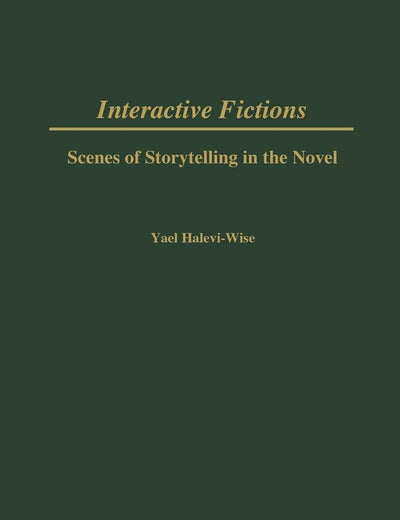 Interactive Fictions: Scenes of Storytelling in the Novel (Contributions to the Study of World Literature)