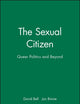 The Sexual Citizen: Queer Politics and Beyond