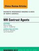 MR Contrast Agents, An Issue of Magnetic Resonance Imaging Clinics (Volume 20-4) (The Clinics: Radiology, Volume 20-4)