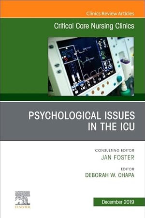 Psychologic Issues in the ICU, An Issue of Critical Care Nursing Clinics of North America (Volume 31-4) (The Clinics: Nursing, Volume 31-4)