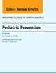 Pediatric Prevention, An Issue of Pediatric Clinics (Volume 62-5) (The Clinics: Internal Medicine, Volume 62-5)