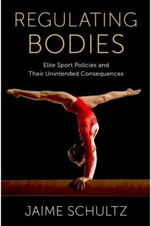 Regulating Bodies: Elite Sport Policies and Their Unintended Consequences