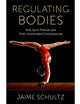 Regulating Bodies: Elite Sport Policies and Their Unintended Consequences