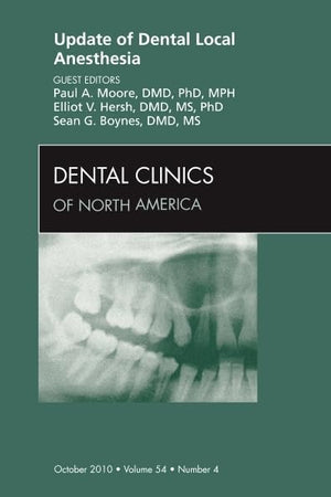 Update of Dental Local Anesthesia, An Issue of Dental Clinics (Volume 54-4) (The Clinics: Dentistry, Volume 54-4)