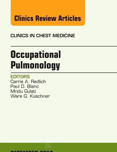 Occupational Pulmonology, An Issue of Clinics in Chest Medicine (Volume 33-4) (The Clinics: Internal Medicine, Volume 33-4)