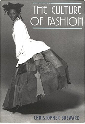The Culture of Fashion: A New History of Fashionable Dress (Studies in Design and Material Culture)