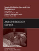 Surgical Palliative Care and Pain Management, An Issue of Anesthesiology Clinics (Volume 30-1) (The Clinics: Surgery, Volume 30-1)