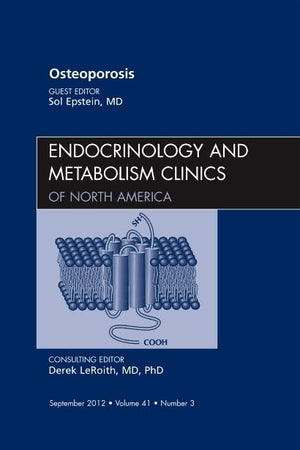 Osteoporosis, An Issue of Endocrinology and Metabolism Clinics (Volume 41-3) (The Clinics: Internal Medicine, Volume 41-3)