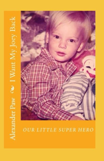 I Want My Joey Back: OUR LITTLE SUPER HERO
