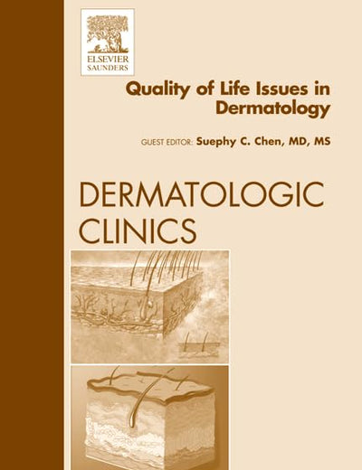 Quality of Life Issues in Dermatology, An Issue of Dermatologic Clinics (Volume 30-2) (The Clinics: Dermatology, Volume 30-2)
