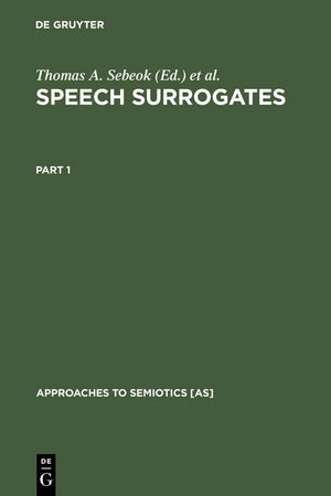 Speech Surrogates. Part 1 (Approaches to Semiotics [AS], 23/1)