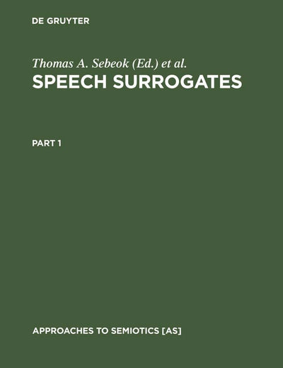 Speech Surrogates. Part 1 (Approaches to Semiotics [AS], 23/1)