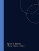 Space in America: Theory – History – Culture (Architecture – Technology – Culture, 1)