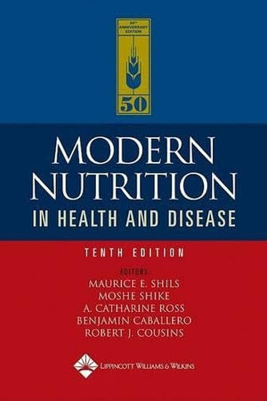 MODERN NUTRITION IN HEALTH AND DISEASE 10E: .
