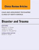 Disaster and Trauma, An Issue of Child and Adolescent Psychiatric Clinics of North America (Volume 23-2) (The Clinics: Internal Medicine, Volume 23-2)
