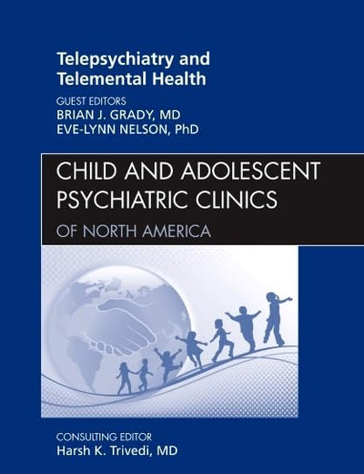 Telepsychiatry and Telemental Health, An Issue of Child and Adolescent Psychiatric Clinics of North America (Volume 20-1) (The Clinics: Internal Medicine, Volume 20-1)