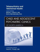 Telepsychiatry and Telemental Health, An Issue of Child and Adolescent Psychiatric Clinics of North America (Volume 20-1) (The Clinics: Internal Medicine, Volume 20-1)