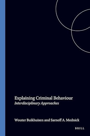 Explaining Criminal Behaviour: Interdisciplinary Approaches